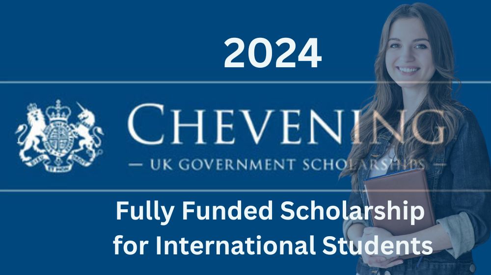 Study In UK 2024 Chevening Scholarship For International Students